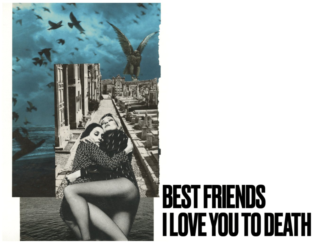 Best Friends I Love You To Death, hand cut collage